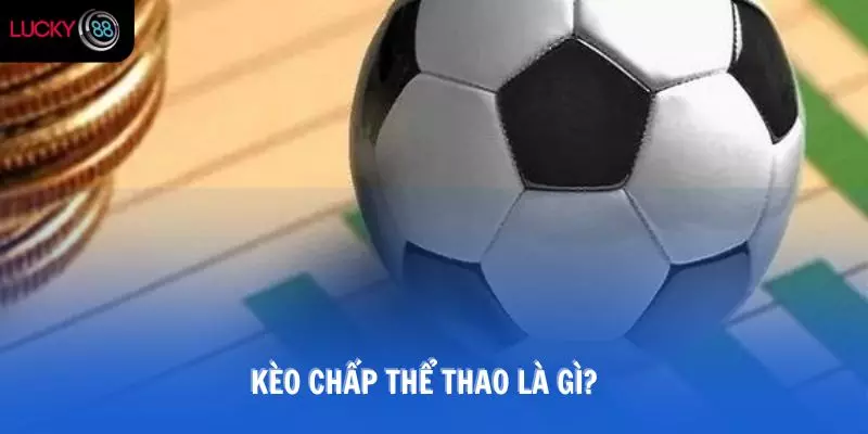 kèo chấp thể thao là gì